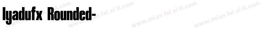 Iyadufx Rounded字体转换